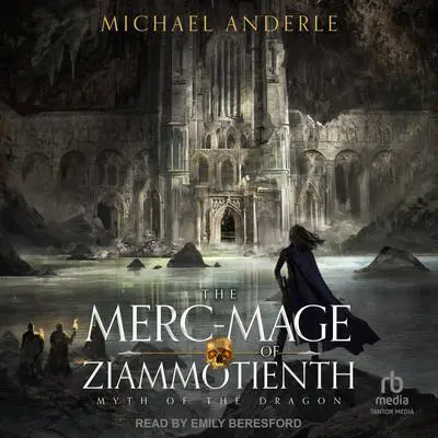 The Merc-Mage of Ziammotienth Audibook, by Michael Anderle