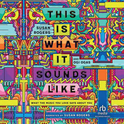 This Is What It Sounds Like: What the Music You Love Says About You Audibook, by Ogi Ogas