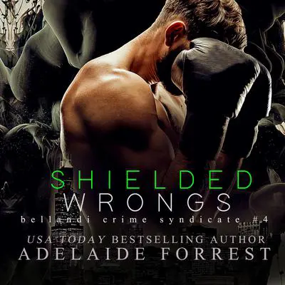Shielded Wrongs: A Dark Mafia Romance  Audibook, by Adelaide Forrest