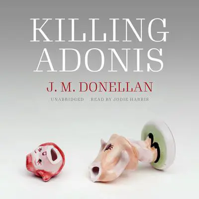 Killing Adonis Audibook, by J. M. Donellan