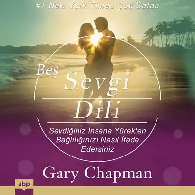 Beş Sevgi Dili: Sevdiğiniz İnsana Yürekten Bağlılığınızı Nasıl İfade Edersiniz Audibook, by Gary Chapman