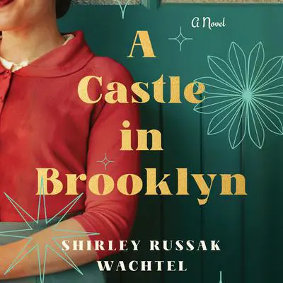 A Castle in Brooklyn: A Novel Audibook, by Shirley Russak Wachtel