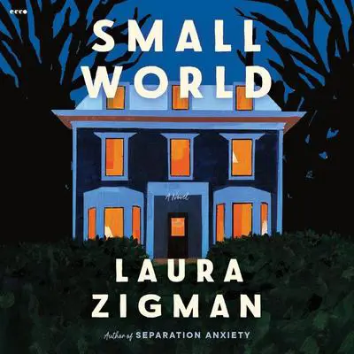 Small World: A Novel Audibook, by Laura Zigman