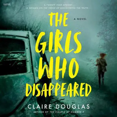 The Girls Who Disappeared: A Novel Audibook, by Claire Douglas