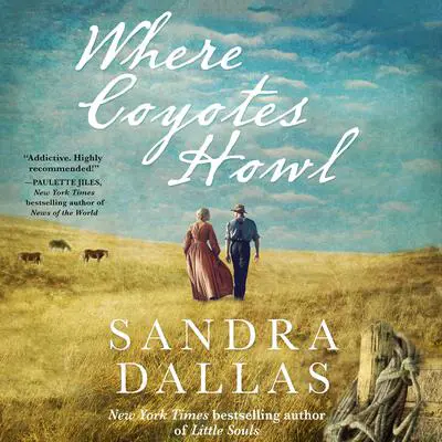 Where Coyotes Howl Audibook, by Sandra Dallas