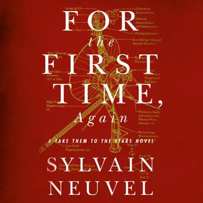 For the First Time, Again: A Take Them to the Stars Novel Audibook, by Sylvain Neuvel