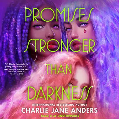 Promises Stronger Than Darkness Audibook, by Charlie Jane Anders