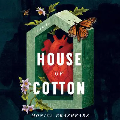 House of Cotton: A Novel Audibook, by Monica Brashears
