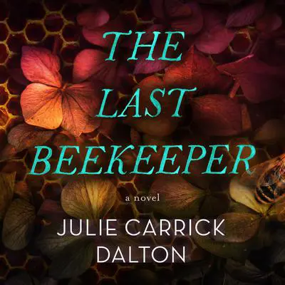 The Last Beekeeper Audibook, by Julie Carrick Dalton