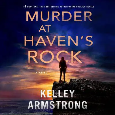 Murder at Haven's Rock: A Novel Audibook, by Kelley Armstrong