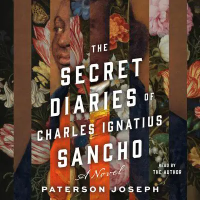 The Secret Diaries of Charles Ignatius Sancho: A Novel Audibook, by Paterson Joseph