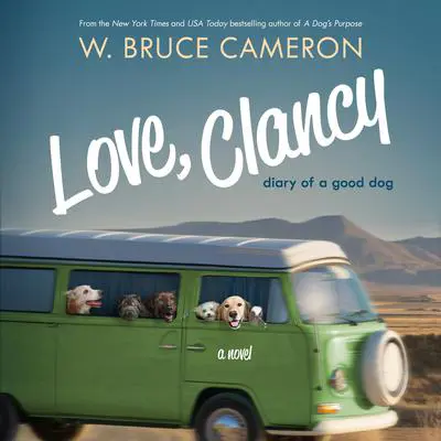 Love, Clancy: Diary of a Good Dog Audibook, by W. Bruce Cameron