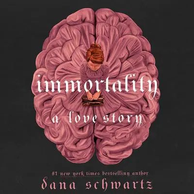 Immortality: A Love Story Audibook, by Dana Schwartz