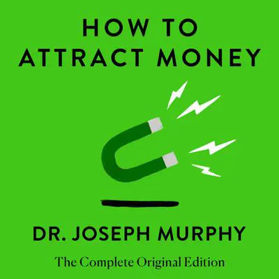How to Attract Money: The Complete Original Edition (Simple Success Guides) Audibook, by Joseph Murphy