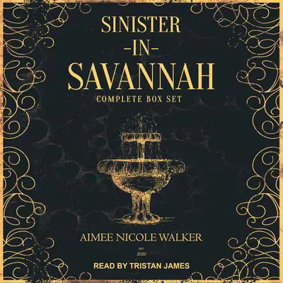 Sinister in Savannah: The Complete Box Set Audibook, by Aimee Nicole Walker
