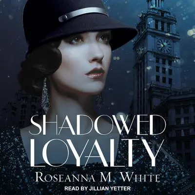 Shadowed Loyalty Audibook, by Roseanna M. White