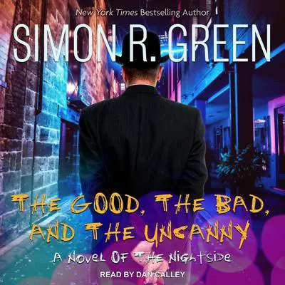 The Good, the Bad, and the Uncanny Audibook, by Simon R. Green