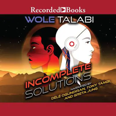 Incomplete Solutions Audibook, by Wole Talabi