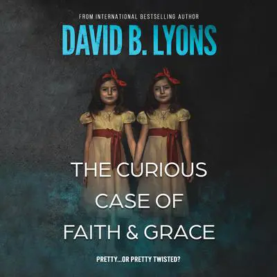 The Curious Case of Faith & Grace Audibook, by David B. Lyons