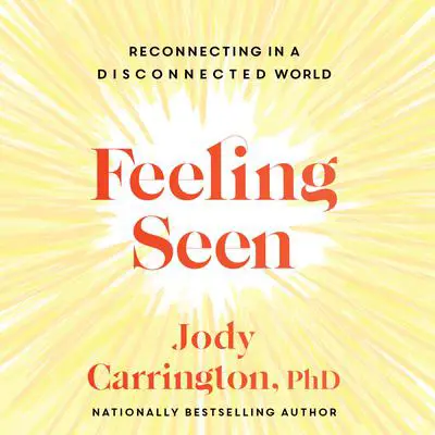 Feeling Seen: Reconnecting in a Disconnected World Audibook, by Jody Carrington