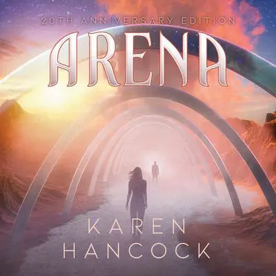 Arena (20th Anniversary Edition) Audibook, by Karen Hancock