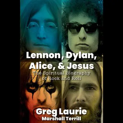 Lennon, Dylan, Alice and Jesus Audibook, by Greg Laurie