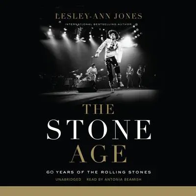 The Stone Age: 60 Years of The Rolling Stones Audibook, by Lesley-Ann Jones