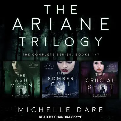 The Ariane Trilogy: The Complete Series, Books 1-3 Audibook, by Michelle Dare
