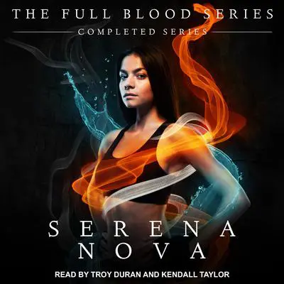 The Full-Blood series: Completed Series: Books 1-3 Audibook, by Serena Nova