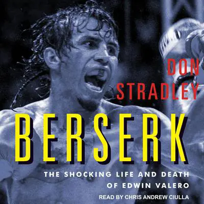 Berserk: The Shocking Life and Death of Edwin Valero Audibook, by Don Stradley