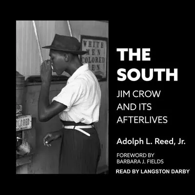 The South: Jim Crow and Its Afterlives Audibook, by Adolph L. Reed