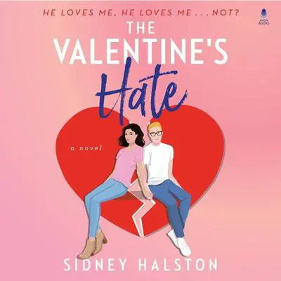 The Valentine's Hate: A Novel Audibook, by Sidney Halston