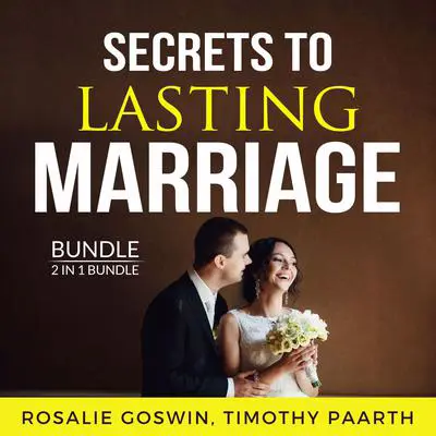Secrets to Lasting Marriage Bundle, 2 in 1 Bundle: Be Happily Married, What Makes a Marriage Last Audibook, by Timothy Paarth