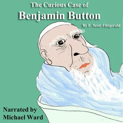 The Curious Case of Benjamin Button Audibook, by F. Scott Fitzgerald