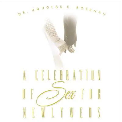 A Celebration of Sex for Newlyweds Audibook, by Douglas E. Rosenau