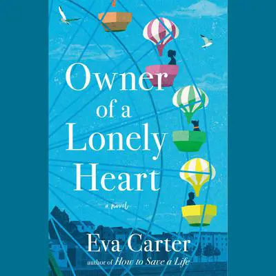Owner of a Lonely Heart: A Novel Audibook, by Eva Carter