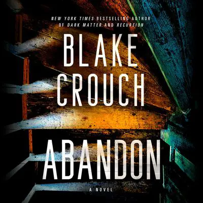 Abandon: A Novel Audibook, by Blake Crouch
