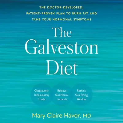 The Galveston Diet: The Doctor-Developed, Patient-Proven Plan to Burn Fat and Tame Your Hormonal Symptoms Audibook, by Mary Claire Haver