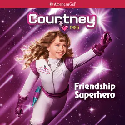 Courtney: Friendship Superhero Audibook, by Kellen Hertz