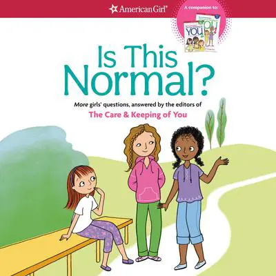 Is This Normal?: More Girls' Questions, Answered by the Editors of THE CARE & KEEPING OF YOU Audibook, by Author Info Added Soon