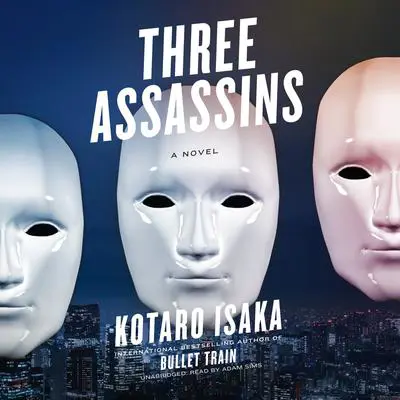 Three Assassins: A Novel Audibook, by Kotaro Isaka