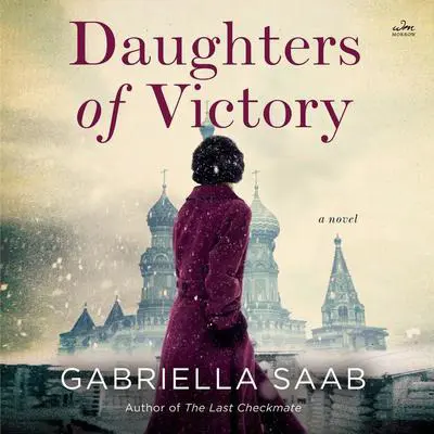 Daughters of Victory: A Novel Audibook, by Gabriella Saab