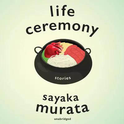 Life Ceremony: Stories Audibook, by Sayaka Murata