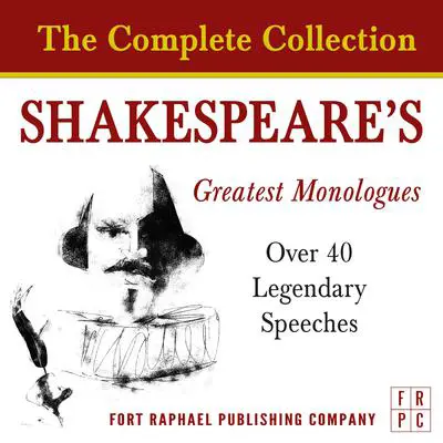 Shakespeare's Greatest Monologues - The Complete Collection: Over 40 Legendary Speeches Audibook, by William Shakespeare