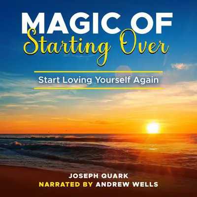 Magic of Starting Over Audibook, by Joseph Quark