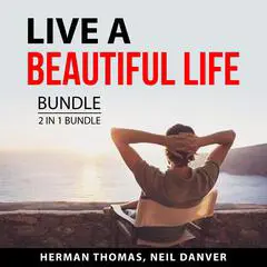 Live a Beautiful Life Bundle, 2 in 1 Bundle: Rules for Life and Start With Why Audibook, by Herman Thomas
