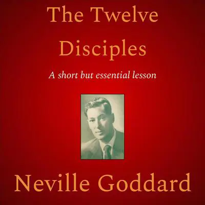 The Twelve Disciples Audibook, by Neville Goddard