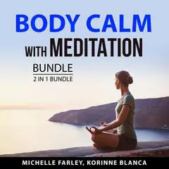 Body Calm with Meditation Bundle, 2 in 1 Bundle: Total Meditation, The Warrior's Meditation Audibook, by Korinne Blanca