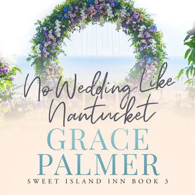 No Wedding Like Nantucket Audibook, by Grace Palmer