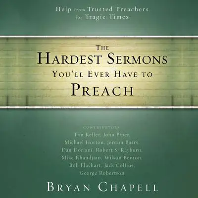 The Hardest Sermons You'll Ever Have to Preach: Help from Trusted Preachers for Tragic Times Audibook, by Zondervan